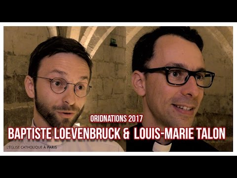 Louis-Marie Talon & Baptiste Loevenbruck seront ordonnés prêtres le 24 juin 2017 à Notre Dame de Paris