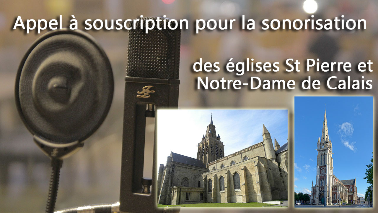 Souscription pour la sonorisation des églises St Pierre et Notre Dame de Calais